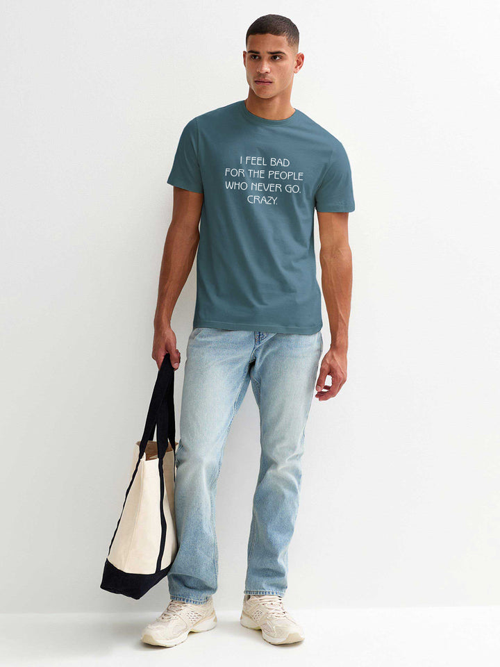 Go Crazy Half Sleeve T-Shirt