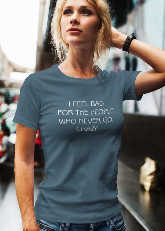 Go Crazy Women Half Sleeve T-Shirt